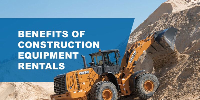 Benefits of Construction Equipment Rentals